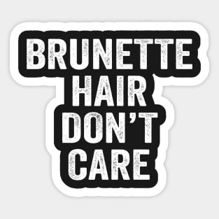 Brunette Hair Don't Care Sticker